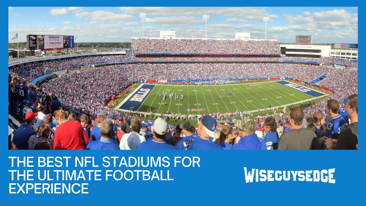The 9 Best NFL Stadiums for the Ultimate Fan Experience